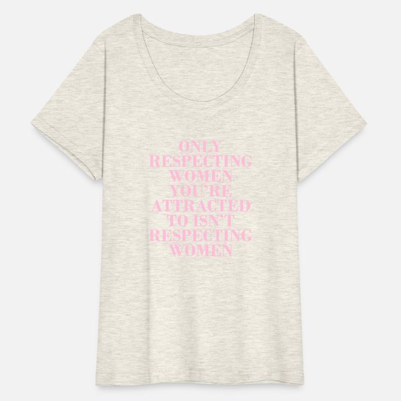 ONLYRespecting Women You're Attaracted Isn't Respe