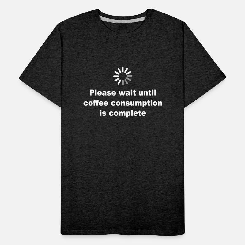 Please Wait Until Coffee Consumption Is Complete