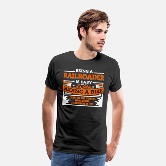 Railroader Shirt: Being A Railroader Is Easy