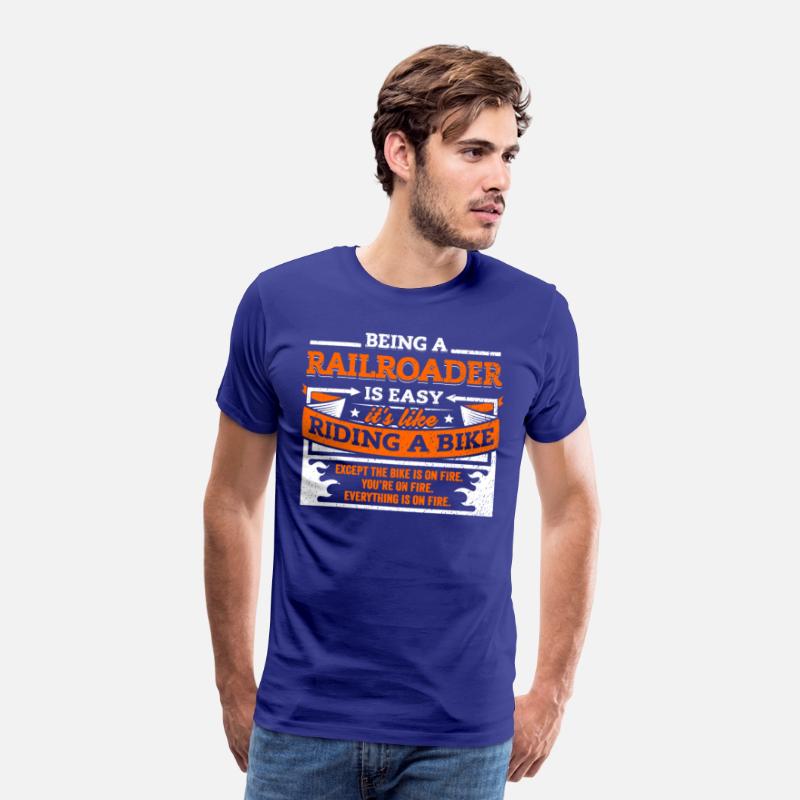 Railroader Shirt: Being A Railroader Is Easy