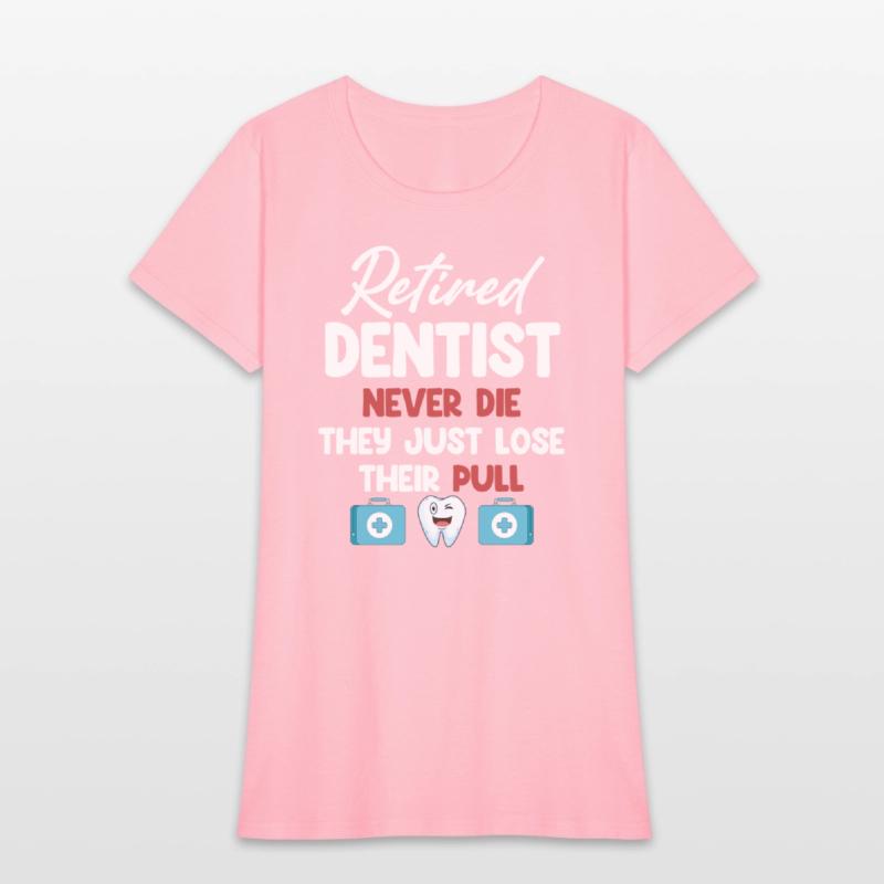 Retired Dentists Never Die They Just Lose Their