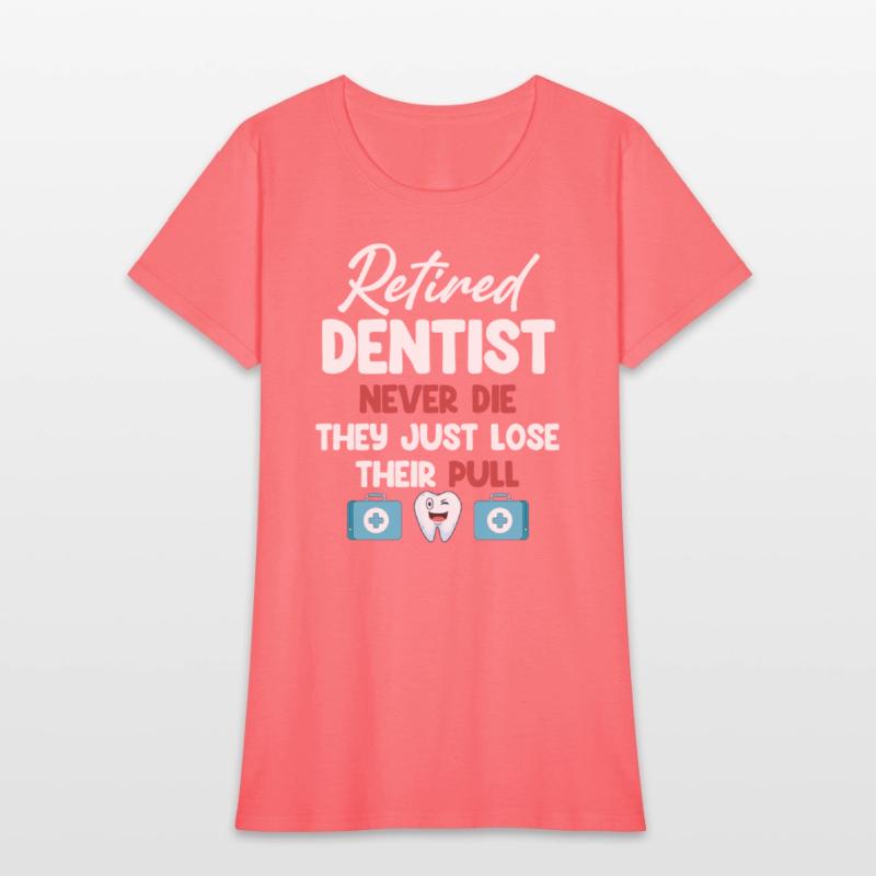 Retired Dentists Never Die They Just Lose Their