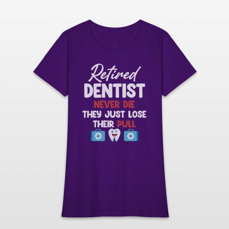 Retired Dentists Never Die They Just Lose Their