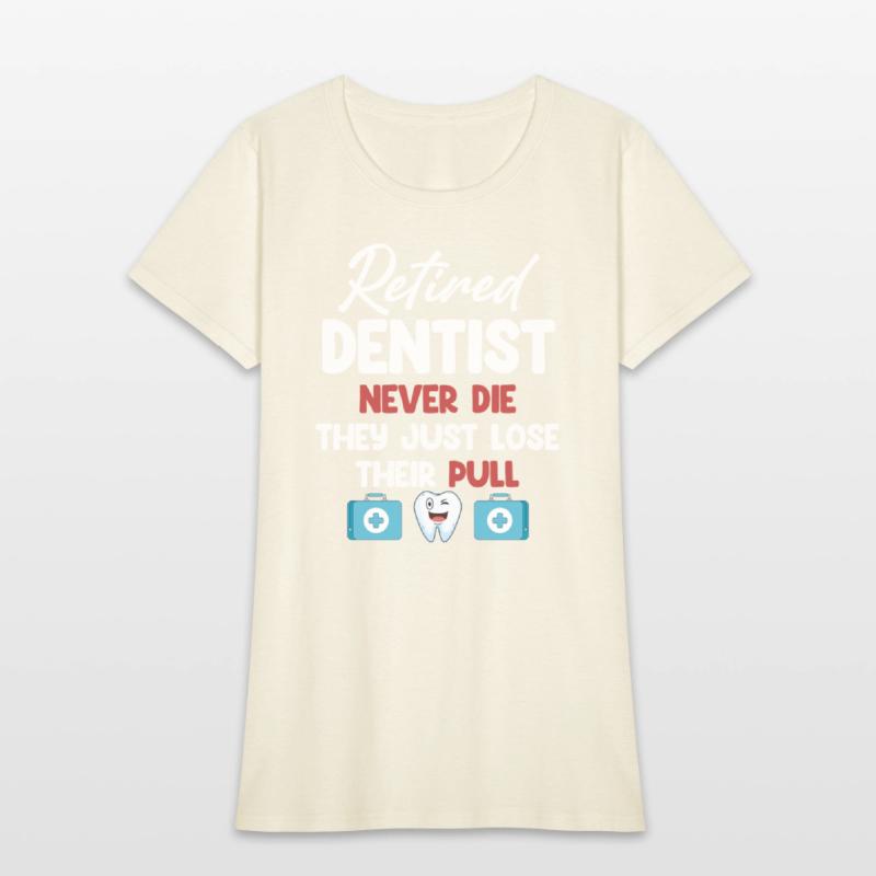 Retired Dentists Never Die They Just Lose Their