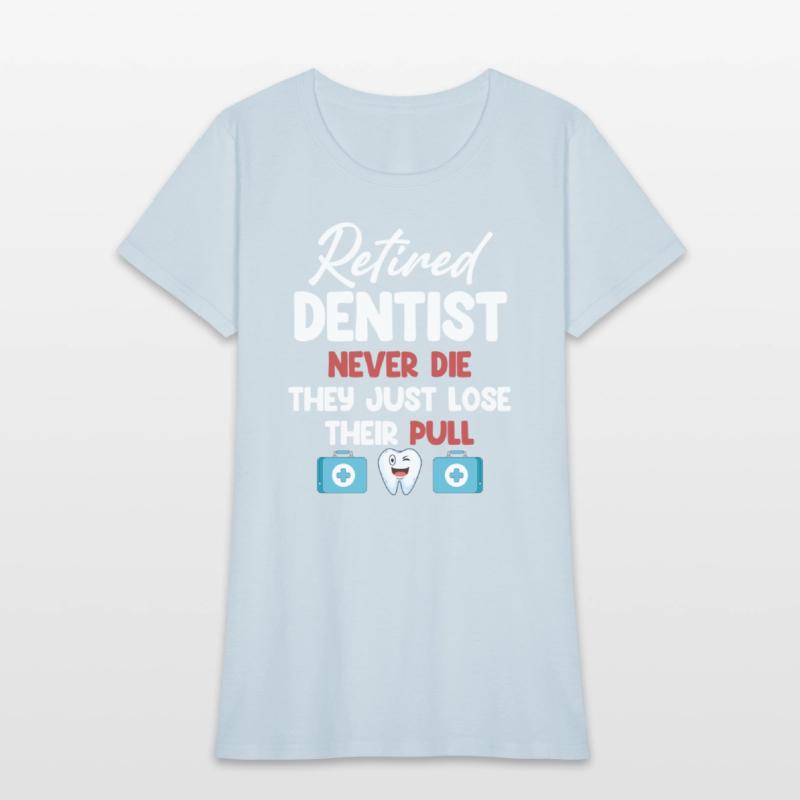 Retired Dentists Never Die They Just Lose Their