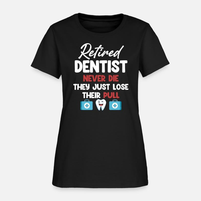 Retired Dentists Never Die They Just Lose Their