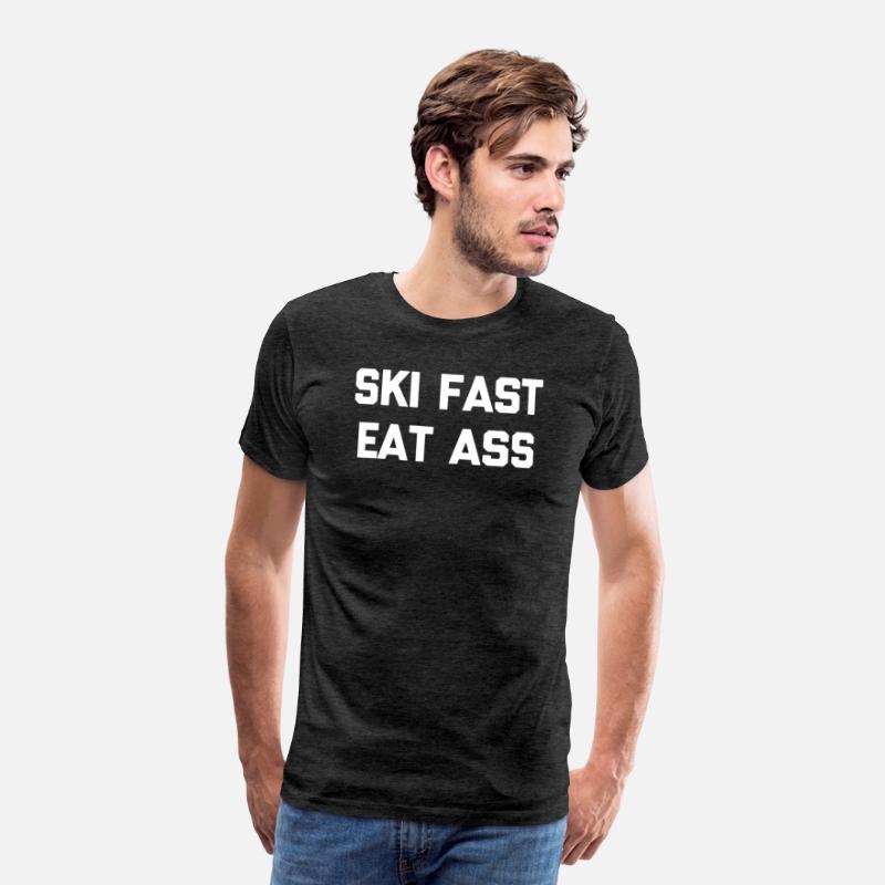Ski Fast Eat Ass Ski Saying Skier