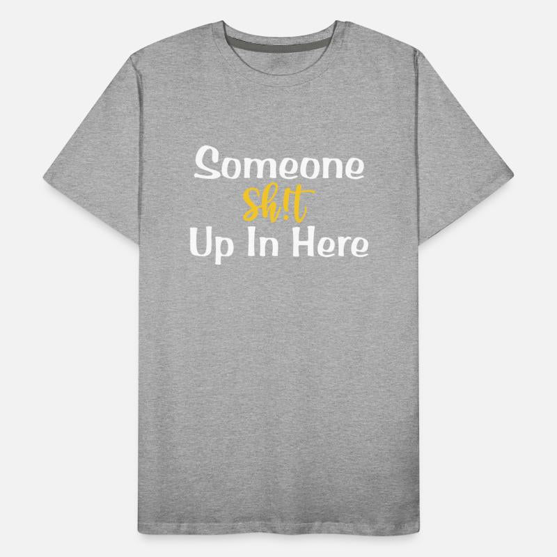 Someone Sht Up In Here Apparel
