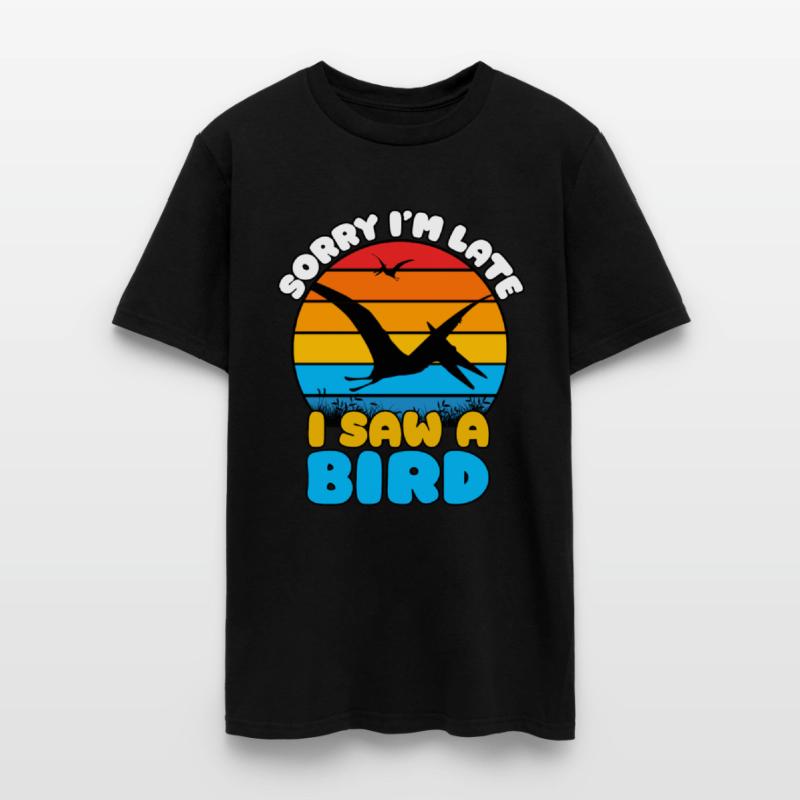 Sorry I'm Late, I Saw a Bird