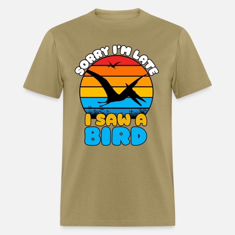 Sorry I'm Late, I Saw a Bird