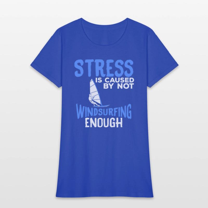 Stress Is Caused By Not Windsurfing Enough Windsur