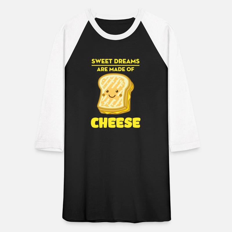 Sweet Dreams Are Made Of Cheese
