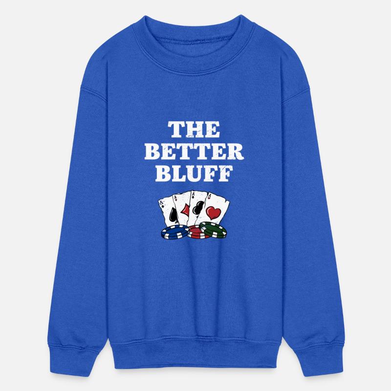 The Better Bluff Funny Gambler Humor Gambling