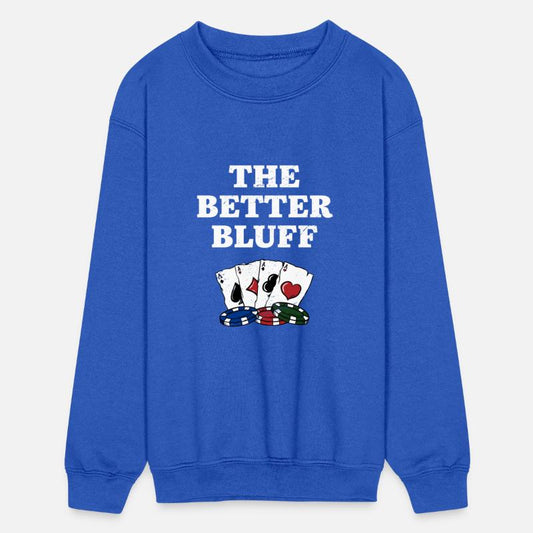 The Better Bluff Funny Gambler Humor Gambling