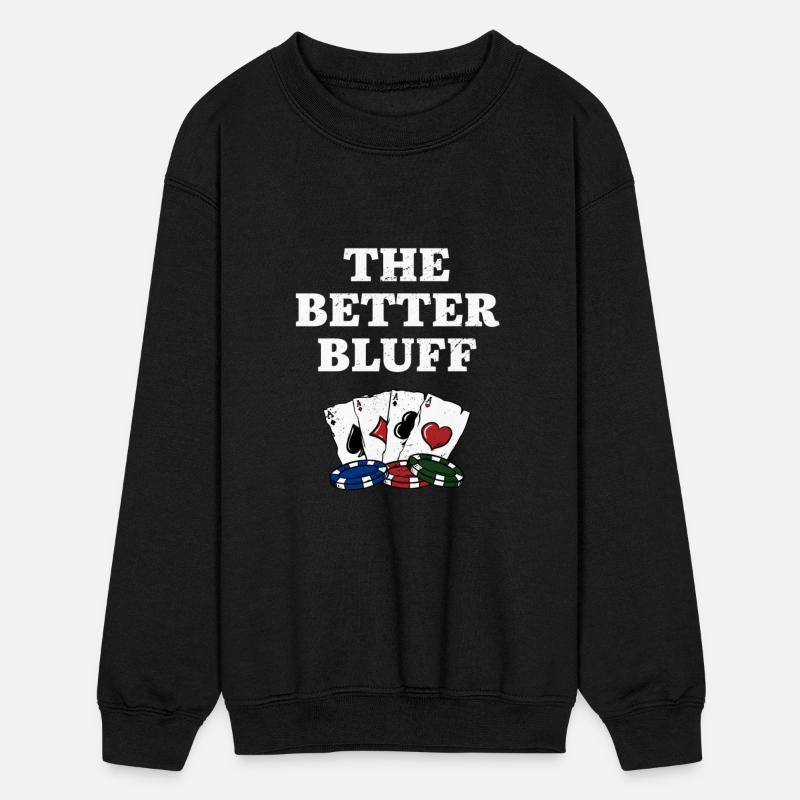 The Better Bluff Funny Gambler Humor Gambling