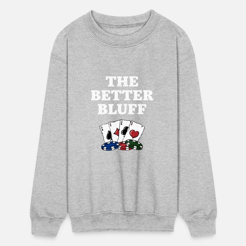 The Better Bluff Funny Gambler Humor Gambling