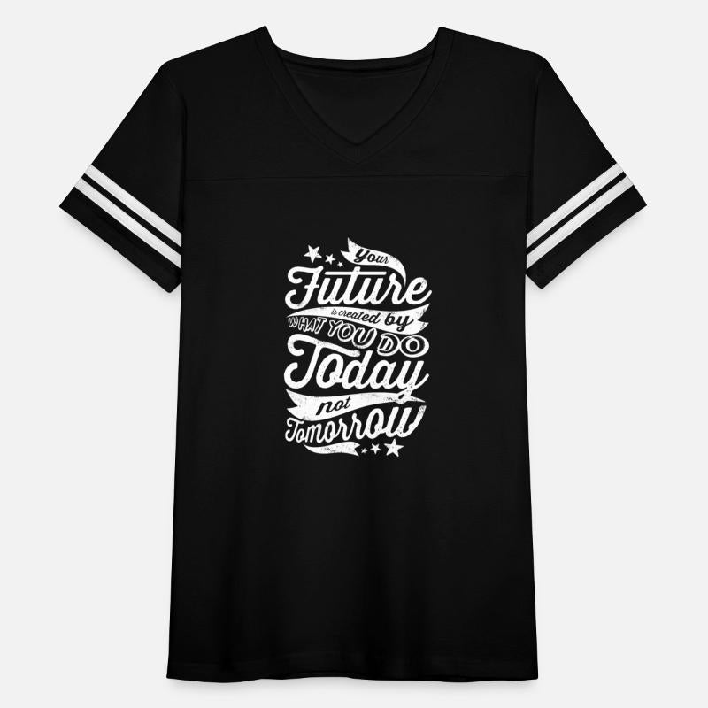 The Future Is Created by what you do today