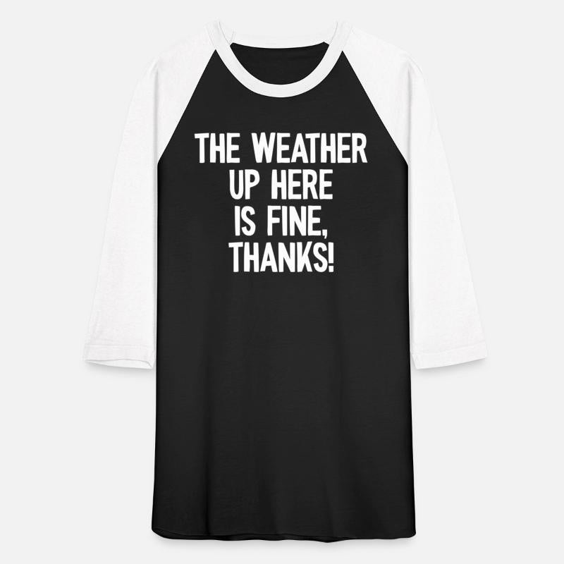 The Weather Up Here Is Fine Than Tall People