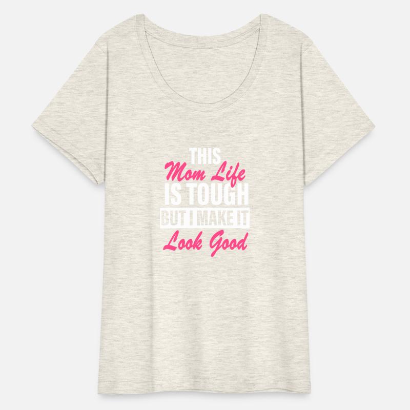 This Mom Life Is Tough But I Make It Look Good