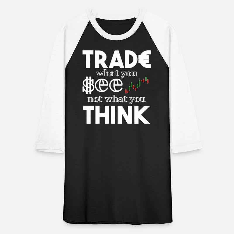 Trade what you see not what you think
