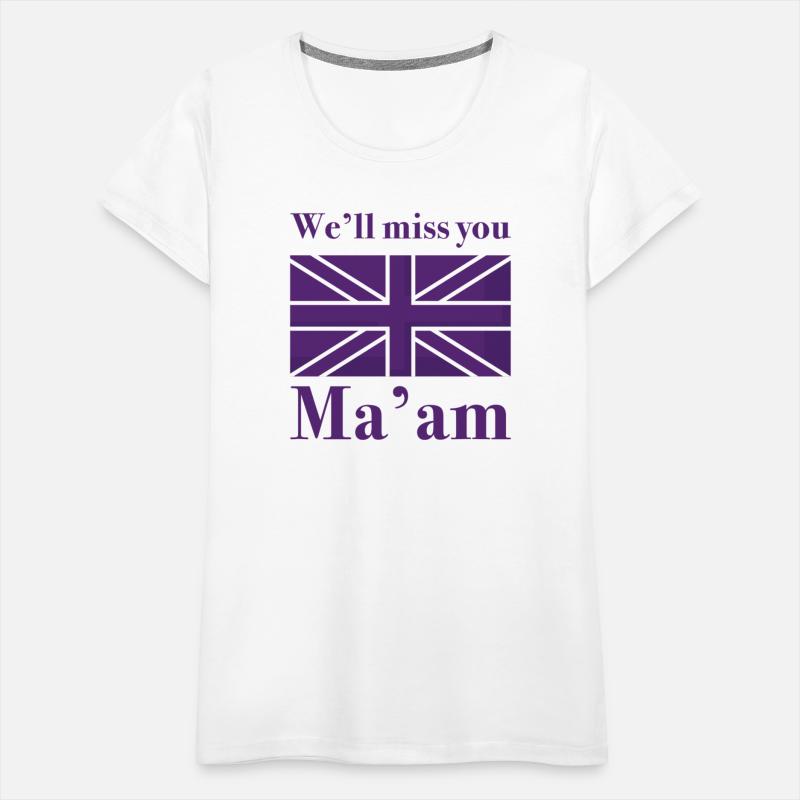 We’ll Miss You Ma'am