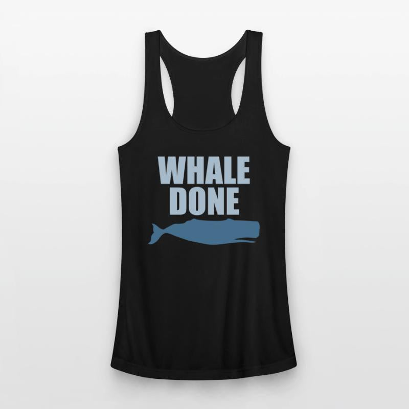 Whale Done Funny Sea Whale Lover Quote