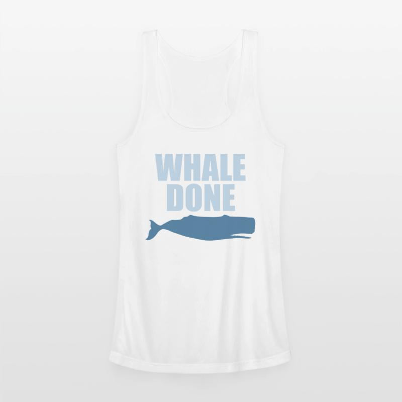 Whale Done Funny Sea Whale Lover Quote