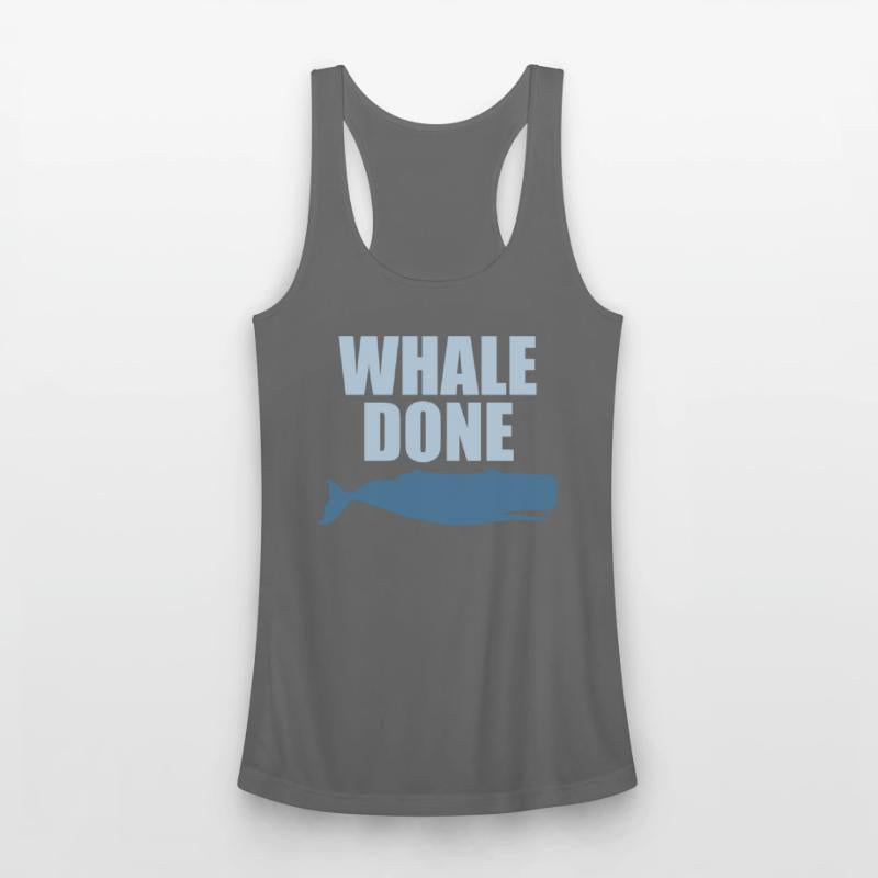 Whale Done Funny Sea Whale Lover Quote