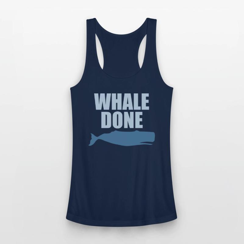 Whale Done Funny Sea Whale Lover Quote