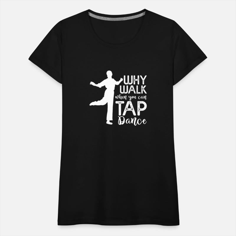 Why Walk When You Can Tap Dance