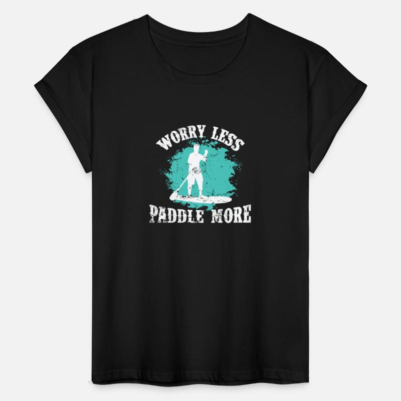 Worry less Paddle More SUP Stand up Paddle