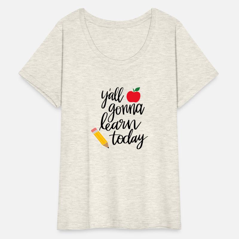 Y'All Gonna Learn Today Teacher Back To School