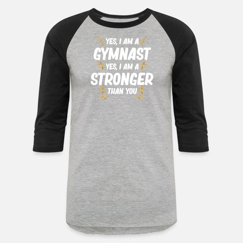 Yes I am A Gymnast Yes I Am A Stronger Than You