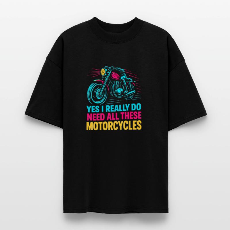 Yes I Really Do Need All These Motorcycles