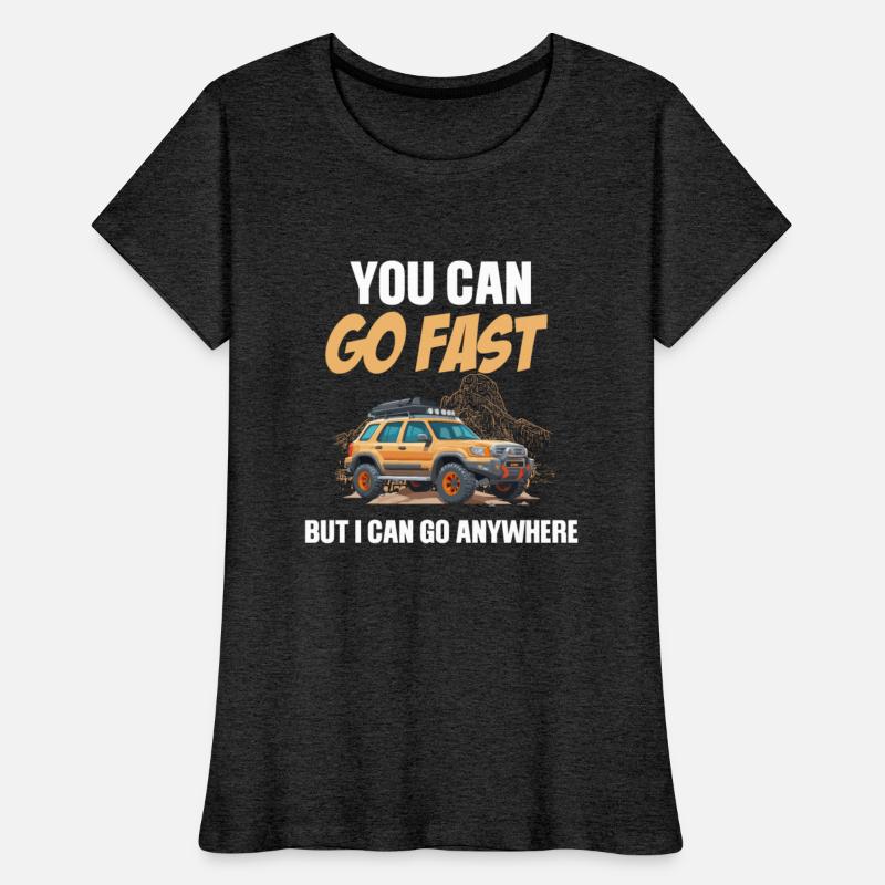 You Can Go Fast But I Can Go Anywhere Funny