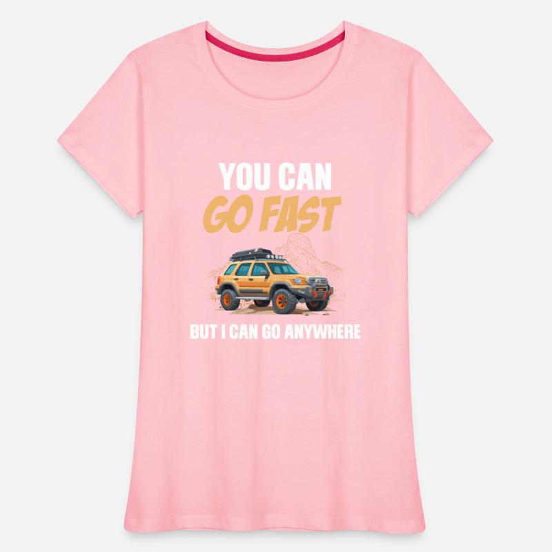 You Can Go Fast But I Can Go Anywhere Funny