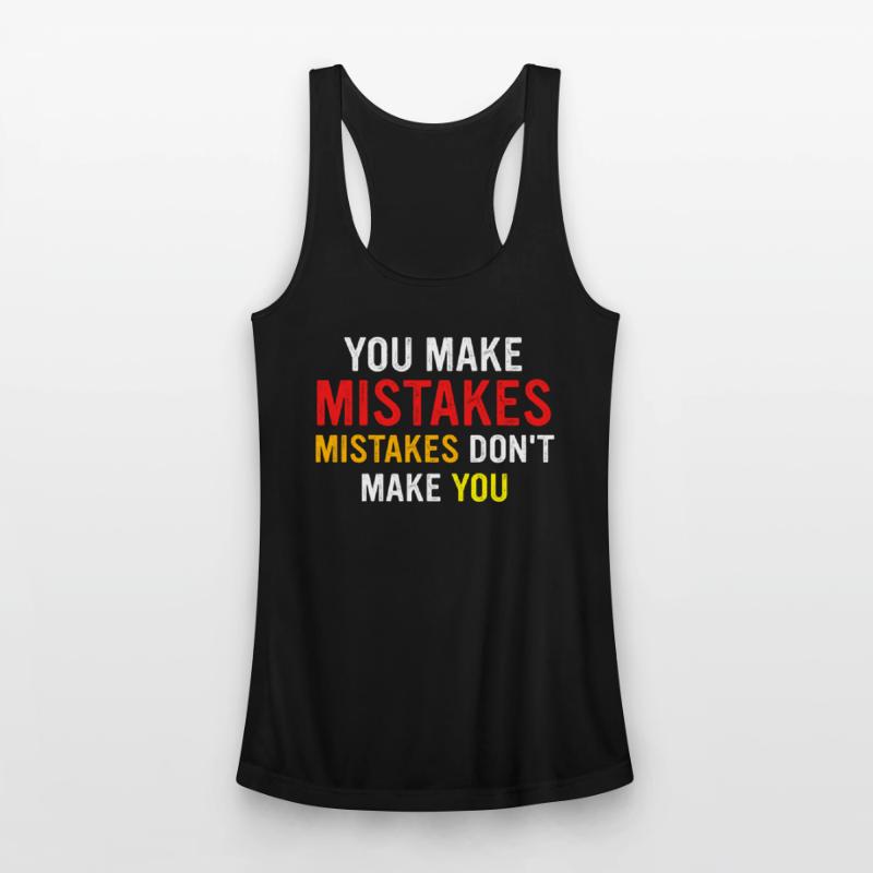 You Make Mistakes Mistakes Don’t Make You