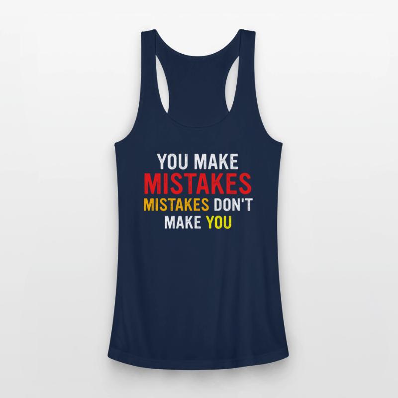 You Make Mistakes Mistakes Don’t Make You